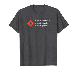 Git TShirt - Commit Push Paid Funny Coding Programming Shirt
