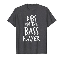 Load image into Gallery viewer, Dibs On The Bass Player Funny Guitar Player T Shirt
