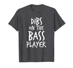Dibs On The Bass Player Funny Guitar Player T Shirt