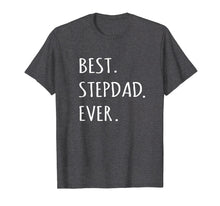 Load image into Gallery viewer, Best Stepdad Ever tshirt capital letter step dad t shirt
