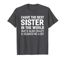 Load image into Gallery viewer, I Have The Best Sister In The World T-shirt
