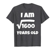 Load image into Gallery viewer, 40 year old 40th Birthday Gift Idea: Square Root of 1600 Tee
