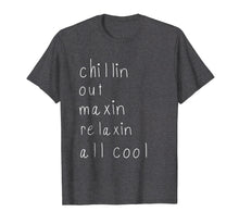 Load image into Gallery viewer, Chilling Out Maxin Relaxin all cool shirt funny Bel air tee
