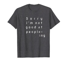 Load image into Gallery viewer, sorry I'm not good at people-ing Nerd T-Shirt for women, men
