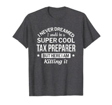 Load image into Gallery viewer, Funny Super Cool Tax Preparer T-Shirt Gift
