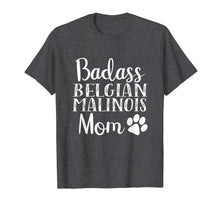 Load image into Gallery viewer, BadAss Belgian Malinois mom Funny Dog T Shirt womens gift
