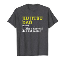 Load image into Gallery viewer, Jiu Jitsu Dad Like A Normal Dad But Cooler Gift T Shirt
