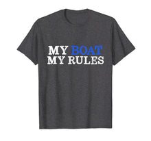 Load image into Gallery viewer, My Boat My Rules T-shirt for Captains, Sailors, Boat Owners
