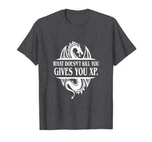 Load image into Gallery viewer, The Dungeons T Shirt Dragon What Doesnt Kill You Give You XP
