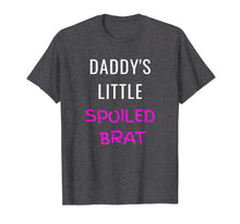 Load image into Gallery viewer, BDSM Daddy's Little Spoiled Brat Submissive Kink Tee Shirt
