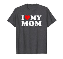 Load image into Gallery viewer, I Love My Mom T-Shirt with Heart
