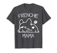 Load image into Gallery viewer, Frenchie Mama Tshirt French Bulldog Shirt for women wife
