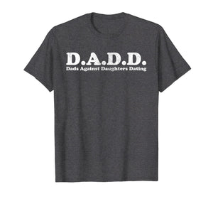 D.A.D.D. Dads Against Daughters Dating Light T-Shirt