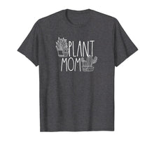 Load image into Gallery viewer, Cute Plant Mom T Shirt - Plant Lover Shirt
