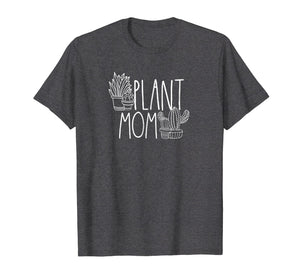 Cute Plant Mom T Shirt - Plant Lover Shirt