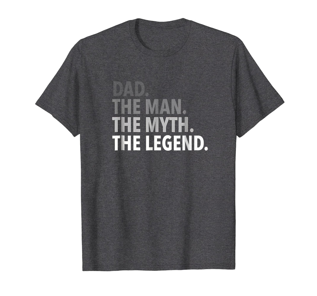 Dad - The Man The Myth The Legend T Shirt Dad Father