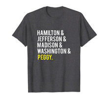 Load image into Gallery viewer, Hamilton, Jefferson, Madison, Washington and Peggy Tshirt
