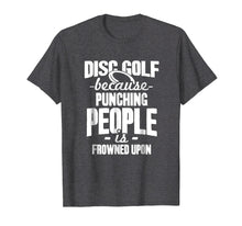 Load image into Gallery viewer, Disc Golf Punching People Shirt I Funny Discgolf T-Shirt
