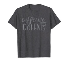 Load image into Gallery viewer, Caffeine Queen Coffee Funny Tshirt Coffee Lover
