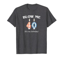 Load image into Gallery viewer, Blow Me It's My 40th Birthday T-Shirt Born In 1979
