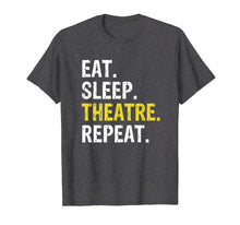 Load image into Gallery viewer, Theater Eat Sleep Theatre Repeat T-Shirt Actor Drama Gift
