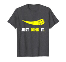 Load image into Gallery viewer, Just Dink It T-Shirt Pickleball Shirt Men Women Kids
