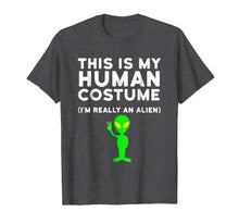 Load image into Gallery viewer, This Is My Human Costume I'm Really an Alien Shirt

