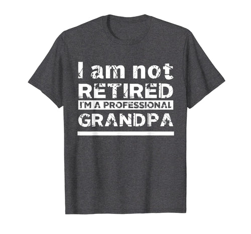 Mens I'm Not Retired I'm A Professional Grandpa Father Day Gift