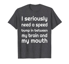Load image into Gallery viewer, Sarcastic Saying T Shirt Adult Humor Sarcasm Tee Funny Gift

