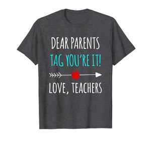 Dear Parents Tag You're It Love Teachers TShirt Funny Gift