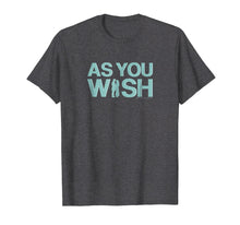 Load image into Gallery viewer, Princess Bride As You Wish T-Shirt
