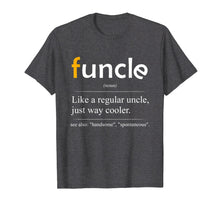 Load image into Gallery viewer, Funcle Definition T-shirt - Handsome Spontaneous Best Uncle
