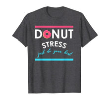 Load image into Gallery viewer, Donut Stress Just Do Your Best Teacher Tshirt for Testing
