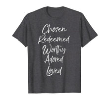 Load image into Gallery viewer, Christian Gift for Women Chosen Redeemed Worthy Adored Loved T-Shirt
