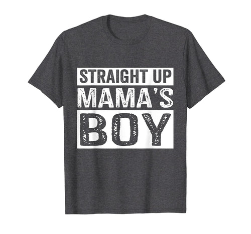 Straight Up Mama's Boy Funny Mothers Day T-Shirt