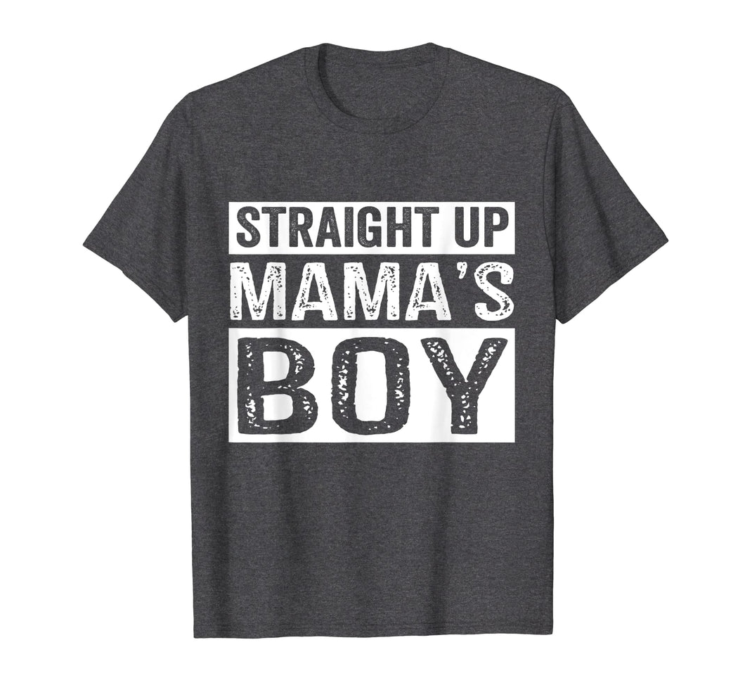 Straight Up Mama's Boy Funny Mothers Day T-Shirt