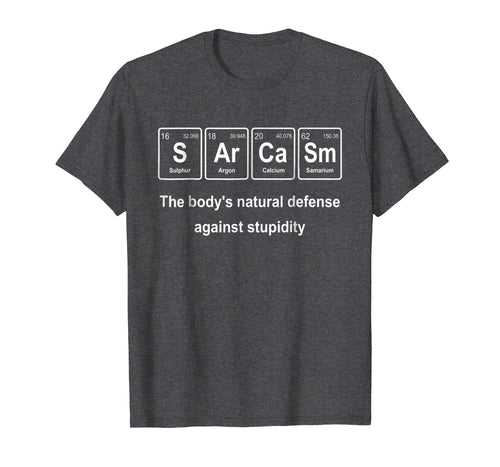 Funny Sarcasm Periodic Table Elements T-Shirt