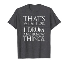 Load image into Gallery viewer, I Drum and I Know Things Drumsticks Drummers Shirt
