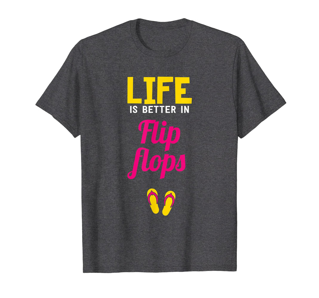Beach T-Shirt Life is better in flip flops