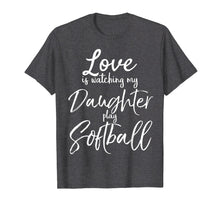 Load image into Gallery viewer, Love is Watching My Daughter Play Softball Shirt for Mom Dad
