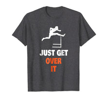 Load image into Gallery viewer, Funny Jumping Hurdles T Shirt - Just Get Over It
