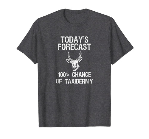 Taxidermist T-Shirt Gift - Funny Taxidermy Today's Forecast