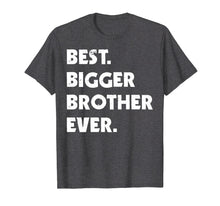 Load image into Gallery viewer, Best Bigger Brother Ever t-shirt. Gift for bigger brother
