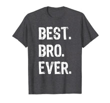 Load image into Gallery viewer, Best Bro Ever Brother Funny Gift T-Shirt
