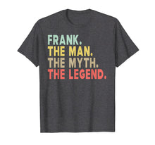 Load image into Gallery viewer, Mens Frank - The Man The Myth The Legend Personalized T-Shirt
