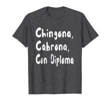 Load image into Gallery viewer, Chingona Cabrona Con Diploma T-shirt
