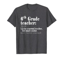 Load image into Gallery viewer, Sixth 6th Grade Teacher Definition T Shirt Teacher Team Gift
