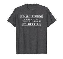 Load image into Gallery viewer, I Didn&#39;t Go To College I Went to Fort Benning DD-214 Alumni
