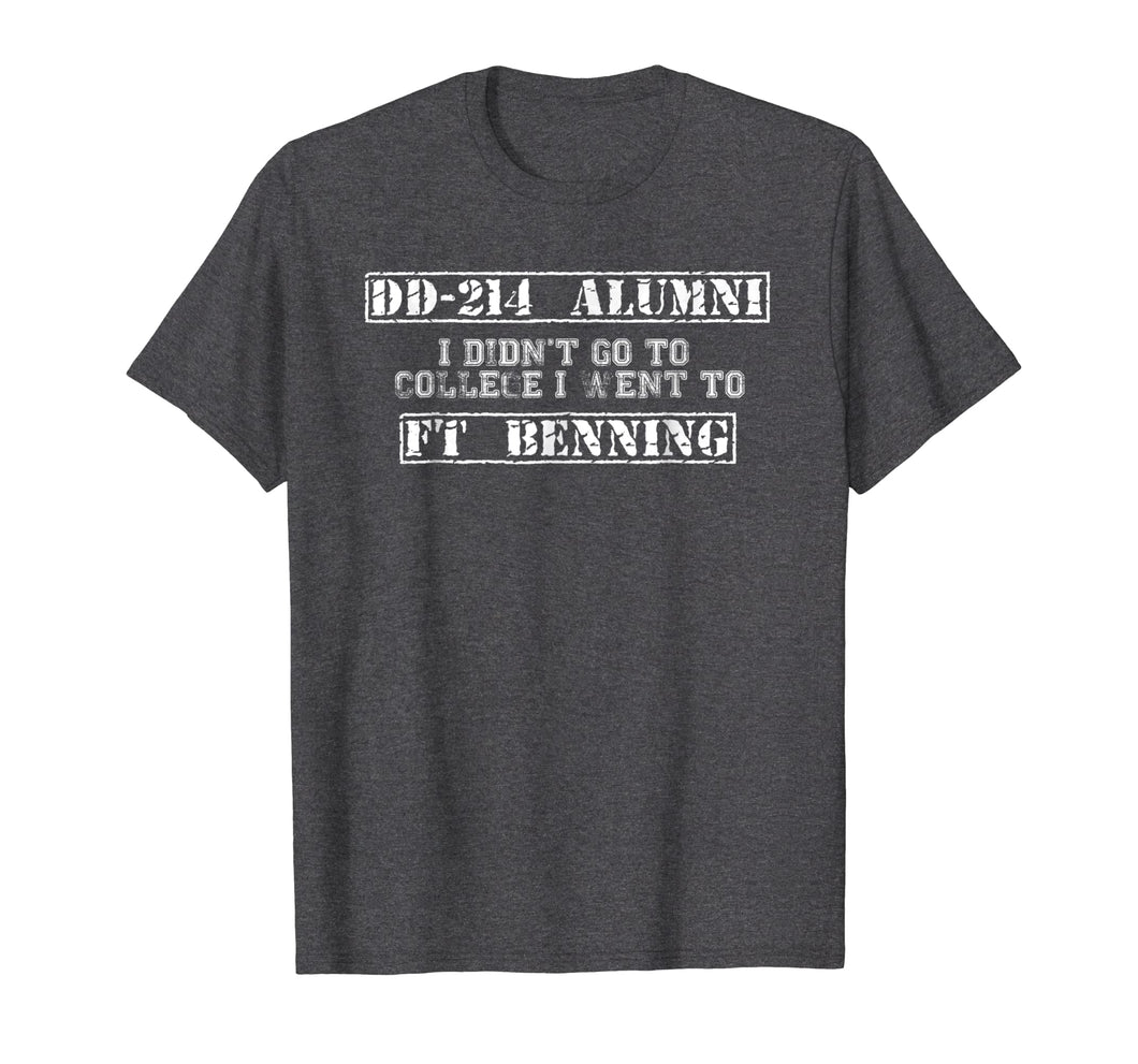 I Didn't Go To College I Went to Fort Benning DD-214 Alumni