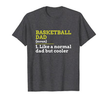 Load image into Gallery viewer, Basketball Dad Like A Normal Dad But Cooler Gift T Shirt
